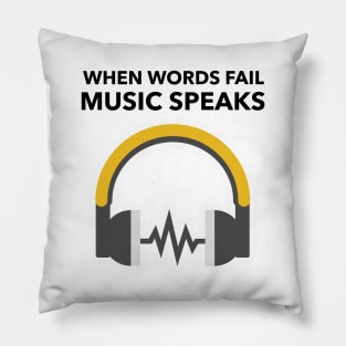 When Words Fail Music Speak Pillow