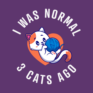 I Was Normal, 3 Cats Ago T-Shirt