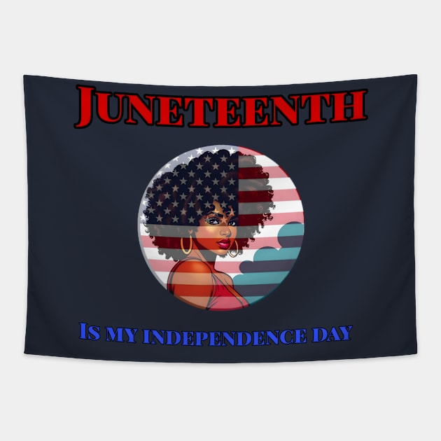 Juneteenth is My Independence Day Juneteenth Queen Melanin African American Women Tapestry by r.abdulazis