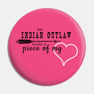 Indian Outlaw Stole a Piece of My Heart Pin