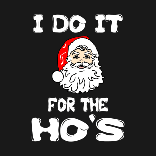 I Do It for the Hos Funny Christmas Design T-Shirt