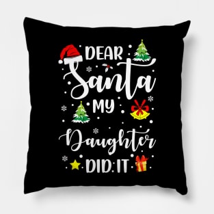 Dear Santa My Daughter Did It Funny Xmas Gifts Pillow