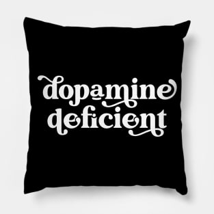 Dopamine Deficient Funny Neurodivergence ADHD Pillow