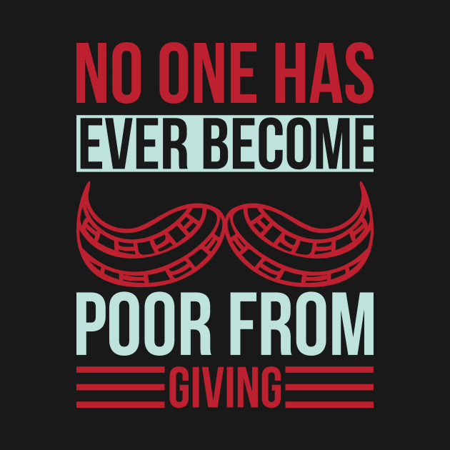 No One Has Ever Become Poor From Giving T Shirt For Women Men by Xamgi