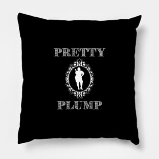 Pretty Plump For Big Beautiful Woman Pillow