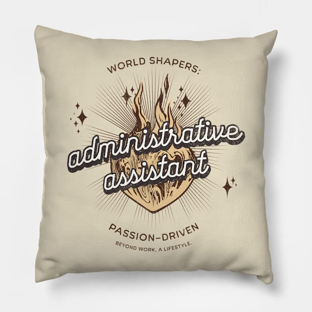 World Shapers: Administrative Assistant. Passion-Driven. Beyond Work, a Lifestyle. Pillow by KodesStudio