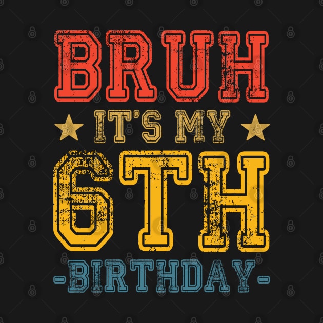 Bruh It's My 6th Birthday 6 Year Old Birthday by Beyond Shirts