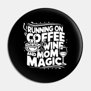 Running On Coffee Wine And Mom Magic Mother'S Day Moms Grind Pin