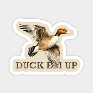 Duck em up pintail duck hunting Magnet
