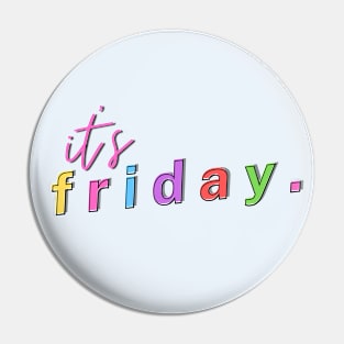 it's Friday! - Weekdays Design Pin