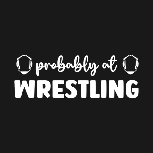 Probably at wrestling T-Shirt