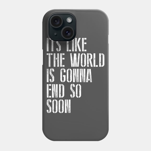 The World Is Gonna End Phone Case by My Geeky Tees - T-Shirt Designs