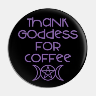 Thank Goddess for Coffee Cheeky Witch® Pin