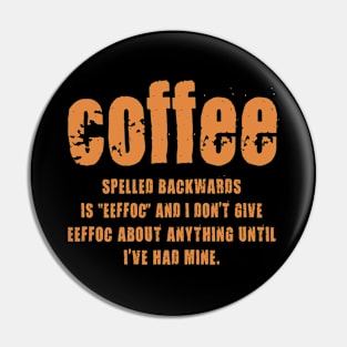 Coffee Spelled Backwards Is EEFFOC and I Don't Give Pin