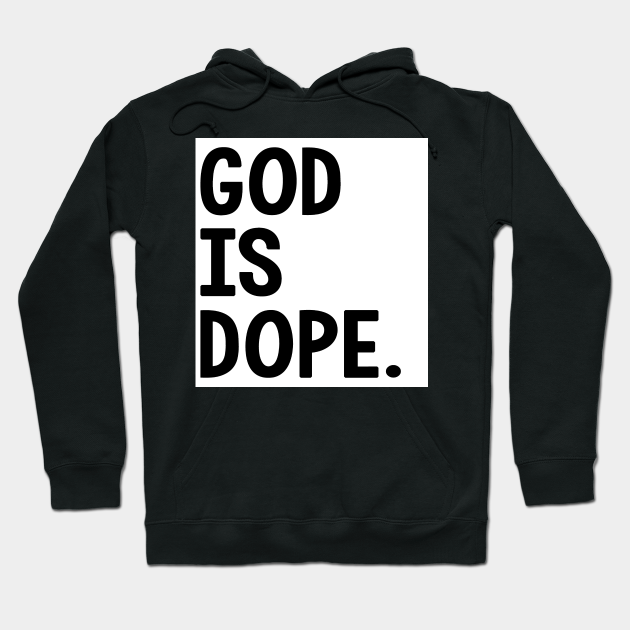 god is dope hoodie