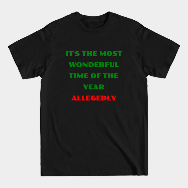 Discover It's the most wonderful time of the year allegedly - Christmas Gifts For Family - T-Shirt