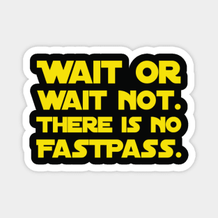 Wait Or Wait Not - There Is No FastPass Magnet