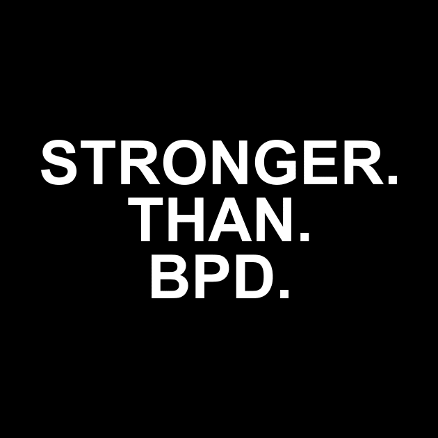 Stronger than BPD Borderline Personality Disorder by KRISTAHR