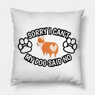 My Dog Said No (Corgi Edition) Pillow