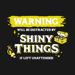 Distracted by Shiny Things if Left Unnatended Light Yellow Warning Label T-Shirt