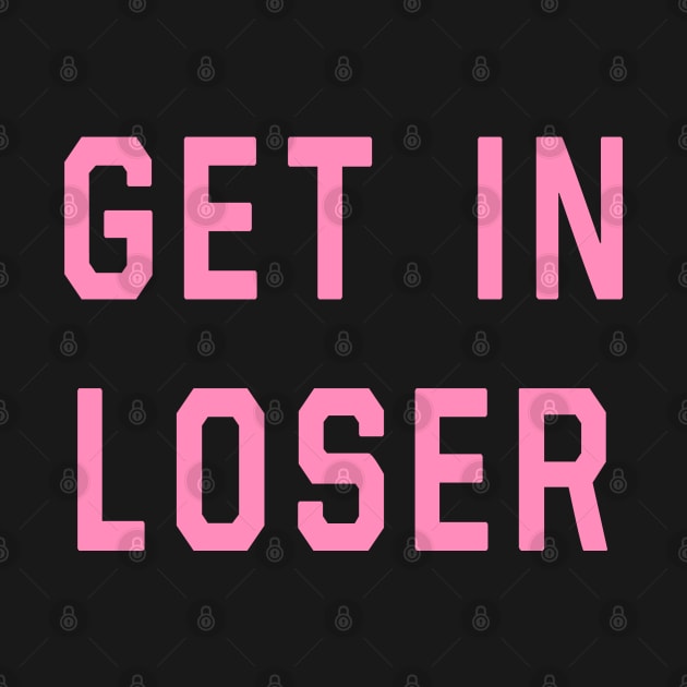 Mean Girls - Get In Loser by Danielle