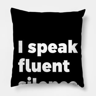 I speak fluent silence Pillow