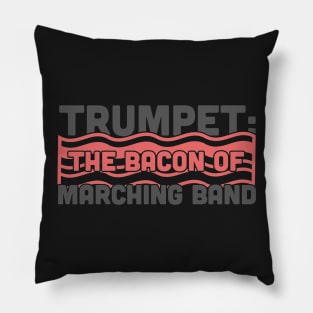 Trumpet, The Bacon Of Marching Band Pillow