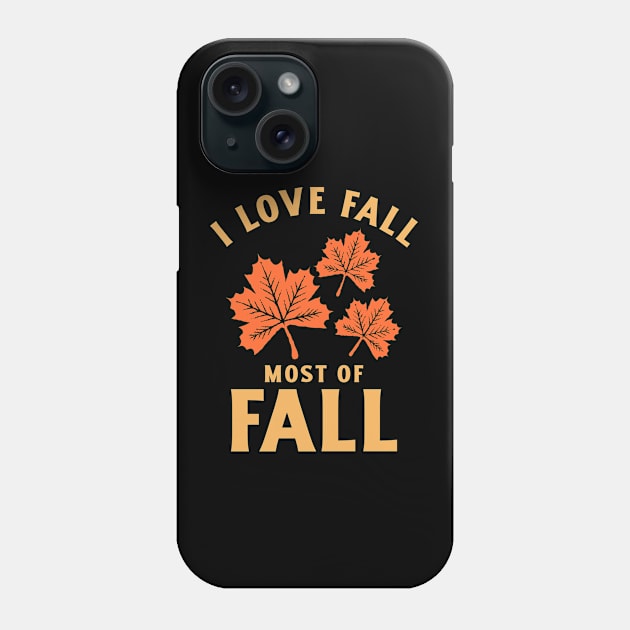 I Love Fall Most Of Fall Phone Case by MIRO-07