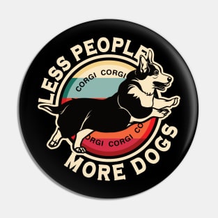 Corgi Less People More Dogs Pin