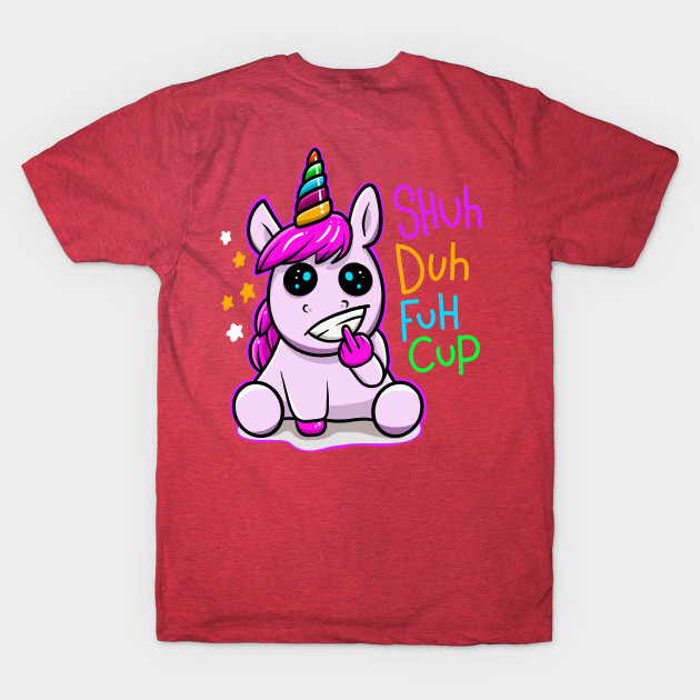 Disover Shuh duh fuh cup unicorn - Unicorn Shuhduhfuhcup - T-Shirt