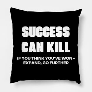 Success Can Kill Life Lesson Quote Inspiration Motivation Pillow