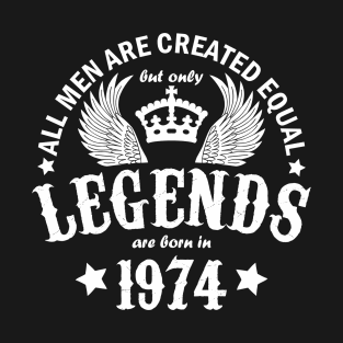 Legends are Born in 1974 T-Shirt