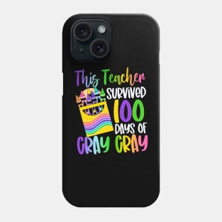 This Teacher Survived 100 Days Of Cray Cray Phone Case