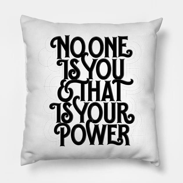 No one is you and that is your power Pillow by bjornberglund