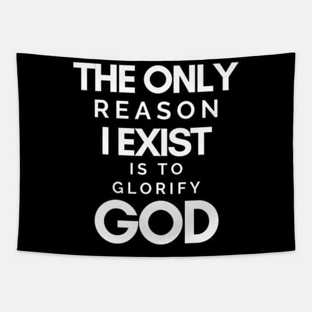 The Only Reason I Exist is to Glorify God Tapestry by SOCMinistries