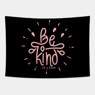 Be Kind Of A Bitch Funny Sarcastic Quote Tapestry