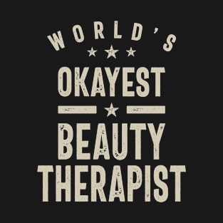 Beauty Therapist Gift Funny Job Title Profession Occupation T-Shirt