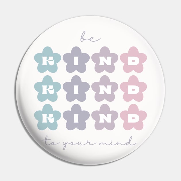 Be Kind to Your mind | Retro Flowers French Grey Pin by Violete Designs