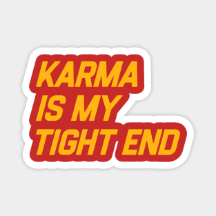 Karma is My Tigh End Magnet