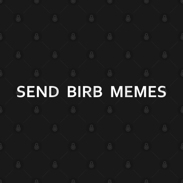 send birb memes by FandomizedRose