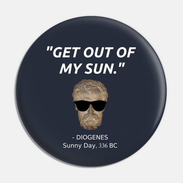 Funny Diogenes Quote Philosophy Student History Teacher Gift Alexander Sun Pin by TheCreekman