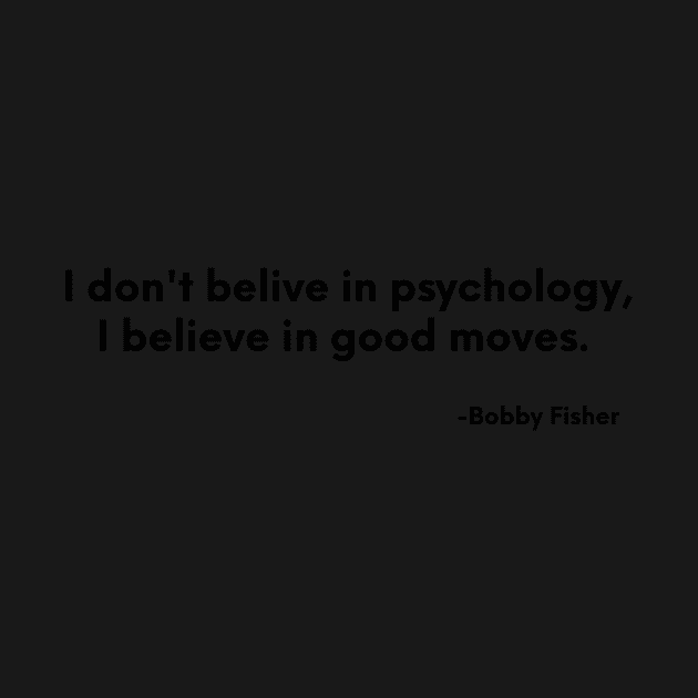 Bobby Fischer quote on chess. by chessmate