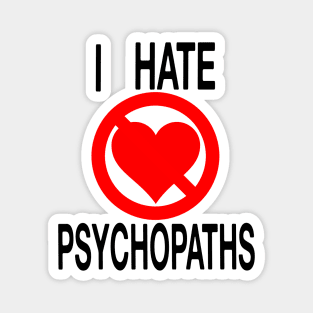 I Hate Psychopaths Magnet