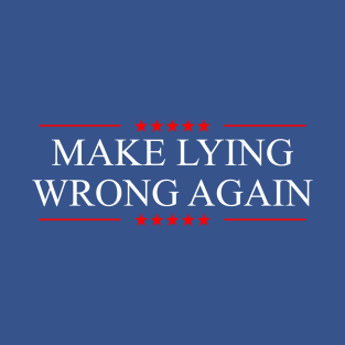 Make Lying Wrong Again T-Shirt