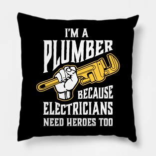 Funny Plumber Pipe Wrench Electricians Need Heroes Too Pillow