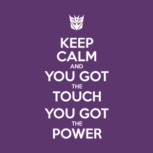 Keep Calm and You Got The Touch, You Got The Power - Decepticons T-Shirt