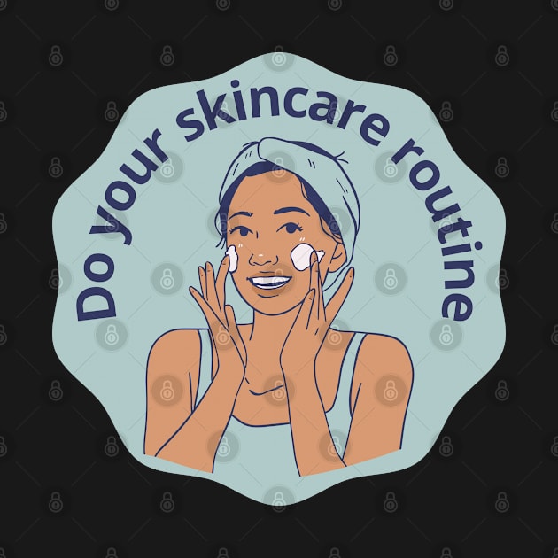 Do Your Skincare Routine by gronly