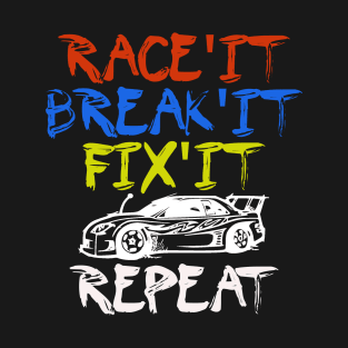 Race It Break It Fix It Repeat T-Shirt