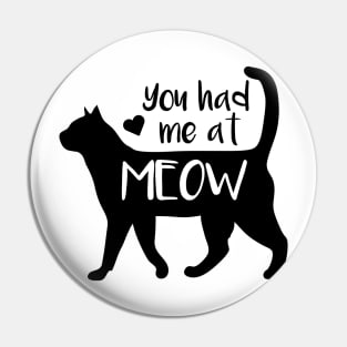 You Had Me At Meow Pin