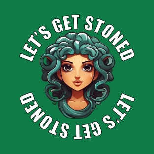 Let's Get Stoned Medusa T-Shirt